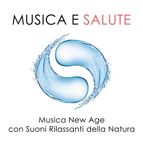 Musica e Salute - Suoni Rilassanti della Natura mischiati a Musiche e Melodie di Piano Rilassanti per Calmare Stati di Stress, Rabbia e Ansia