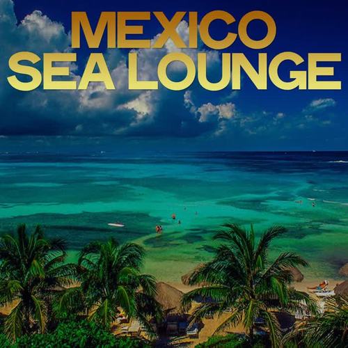 Mexico Sea Lounge (Lounge Music From Mexican Relax Sea)