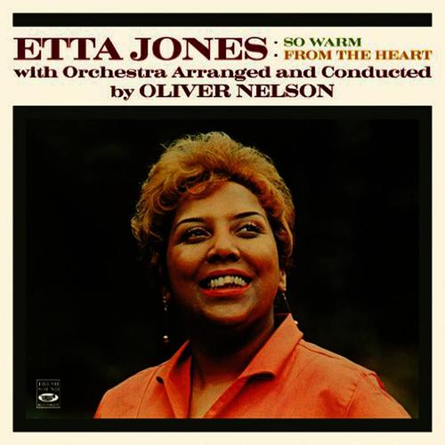 Etta Jones with Orchestra Arranged and Conducted by Oliver Nelson. So Warm / From the Heart