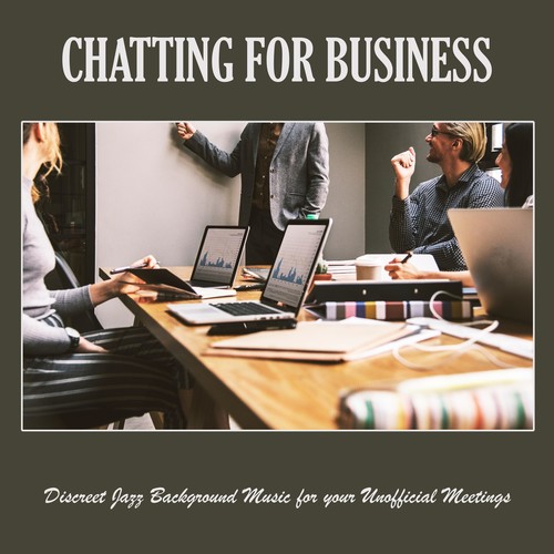 Chatting for Business: Discreet Jazz Background Music for Your Unofficial Meetings