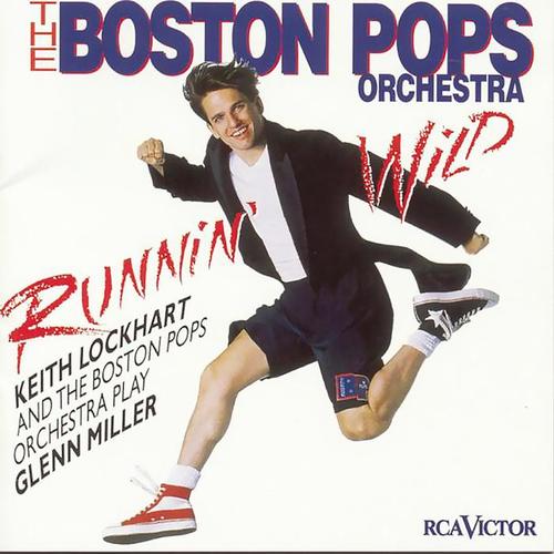 Runnin' Wild--Keith Lockhart and the Boston Pops Play Glenn Miller