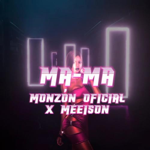 Ma-Ma (feat. Meeison) [Explicit]