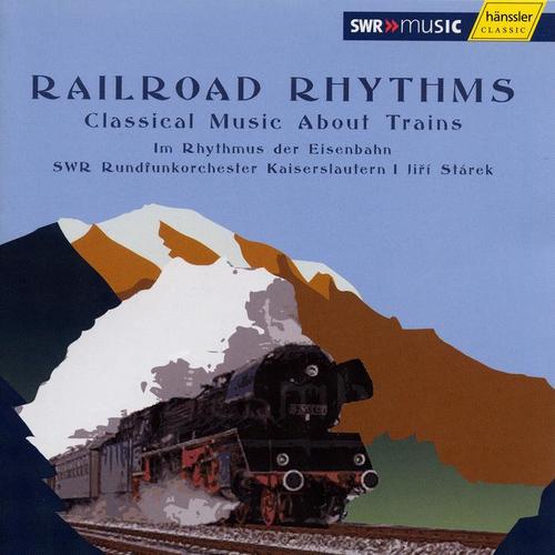 RAILROAD RHYTHMS - Classical Music About Trains