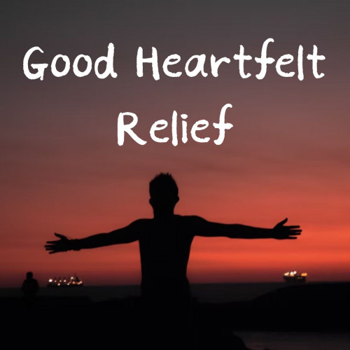 Good Heartfelt Relief - 2 hours