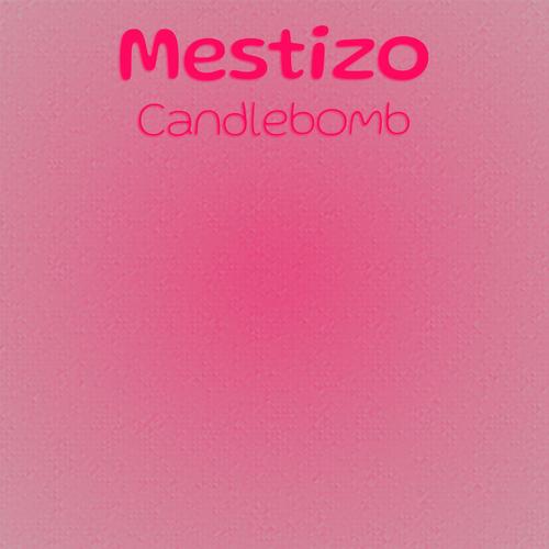 Mestizo Candlebomb