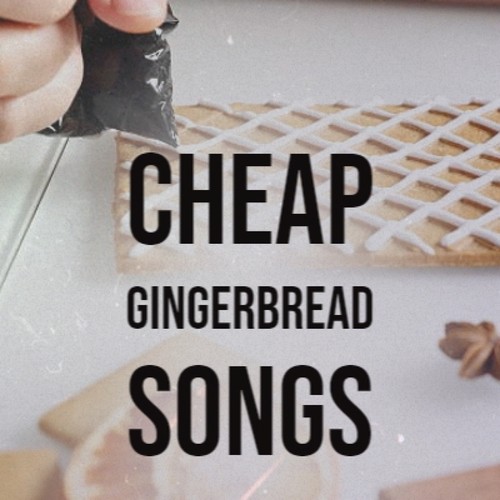 Cheap Gingerbread Songs