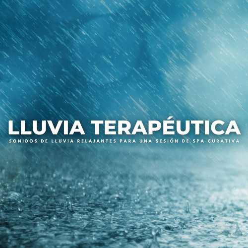 Lluvia Terapéutica: Sonidos De Lluvia Relajantes Para Una Sesión De Spa Curativa