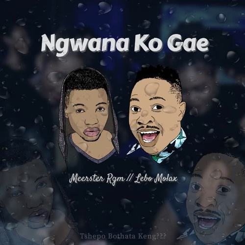 Ngwana Ko Gae (feat. Lebo Molax)