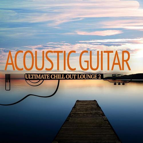 Acoustic Guitar - Ultimate Chill Out Lounge 2