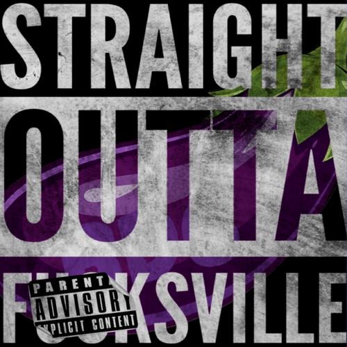 Straight Outta Fucksville (Explicit)
