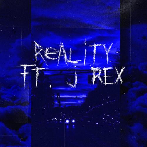 Reality (feat. J-Rex) [Explicit]