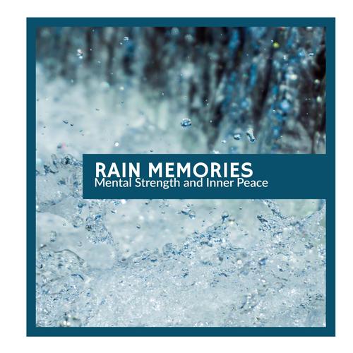 Rain Memories - Mental Strength and Inner Peace