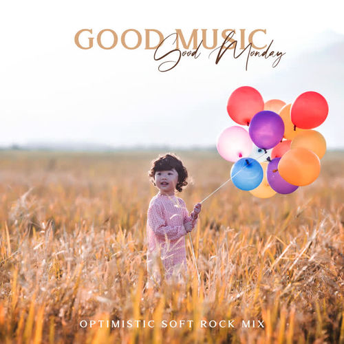 Good Music, Good Monday: Optimistic Soft Rock Mix