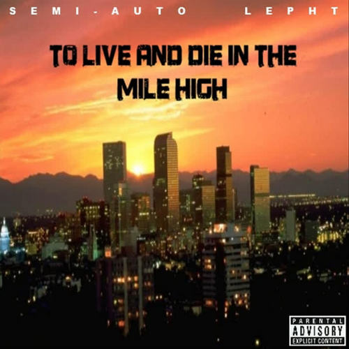 To Live and Die in the Mile High (Explicit)