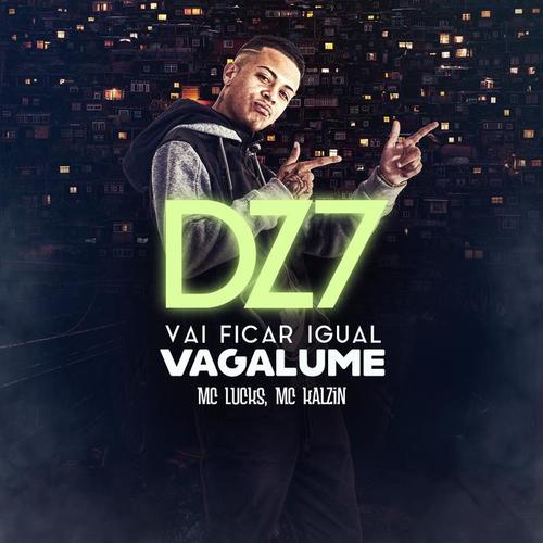 Dz7 Vai Ficar Igual Vagalume