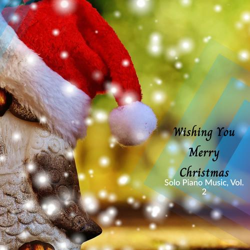 Wishing You Merry Christmas - Solo Piano Music, Vol. 2