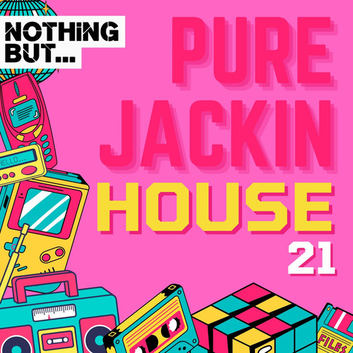 Nothing But... Pure Jackin' House, Vol. 21