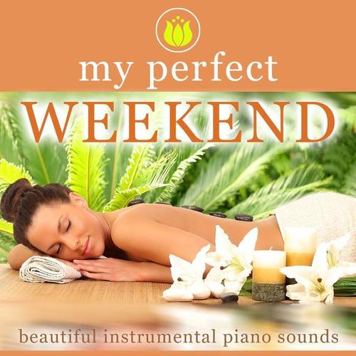 My perfect Weekend (Beautiful Instrumental Piano Sounds)