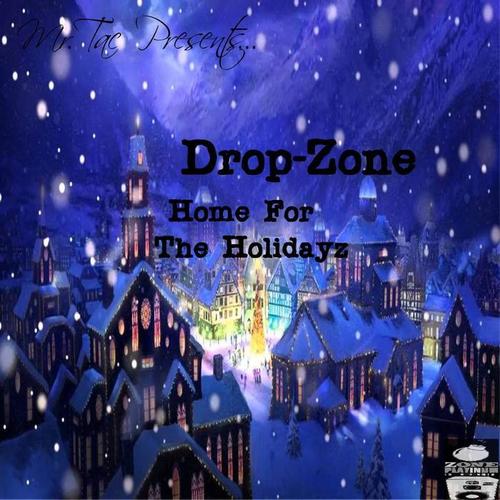 Drop-Zone Home for the Holidayz (Mr.Tac Presents)