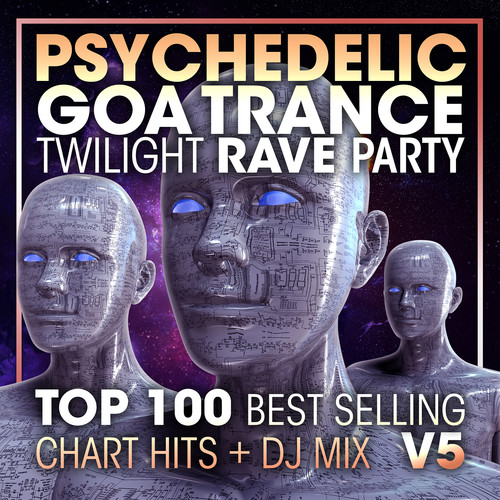 Psychedelic Goa Trance Twilight Rave Party Top 100 Best Selling Chart Hits + DJ Mix V5