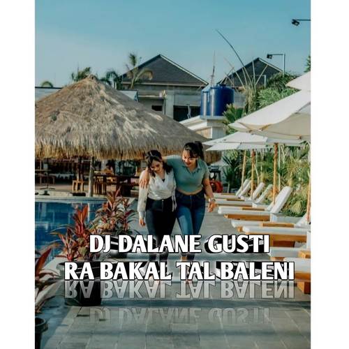 DJ DALANE GUSTI RA BAKAL TAK BALENI