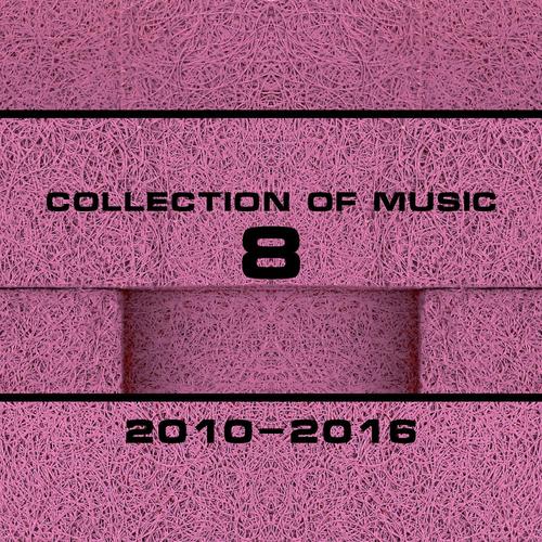 Collection Of Music 2010-2016, Vol. 8