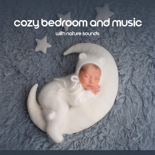 Cozy Bedroom and Music with Nature Sounds for Sleeping Babies (Soothing Relaxation All Night)