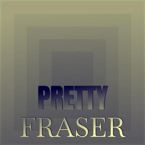 Pretty Fraser