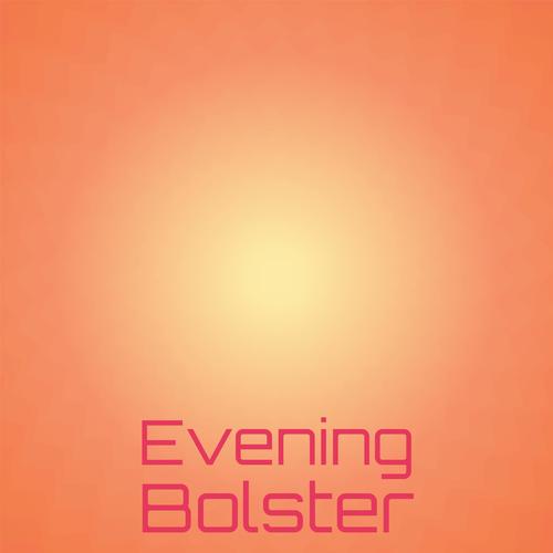 Evening Bolster