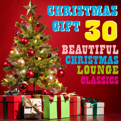 Christmas Gift (30 Beautiful Christmas Lounge Classics for Lounge Bar)