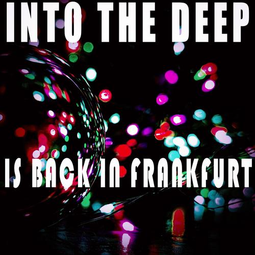 Into the Deep - Is Back in Frankfurt