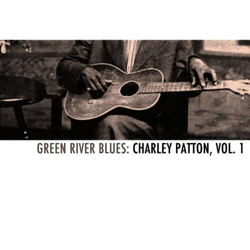 Green River Blues: Charley Patton, Vol. 1