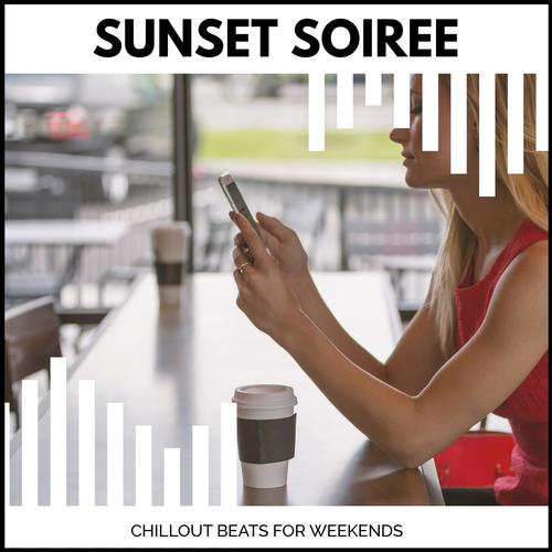 Sunset Soiree - Chillout Beats For Weekends