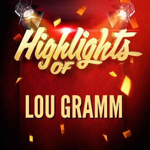 Highlights of Lou Gramm