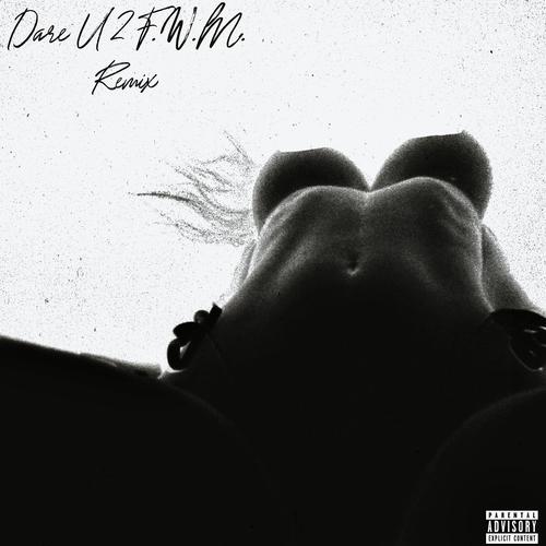 Dare U 2 F.W.M. (feat. Atmkillbill) [Remix] [Explicit]