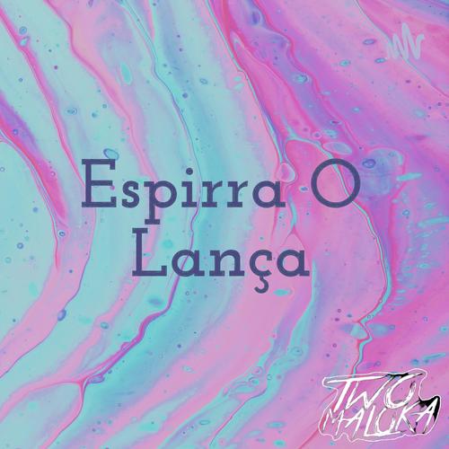 Espirra o Lança (feat. MC 2Jhow)