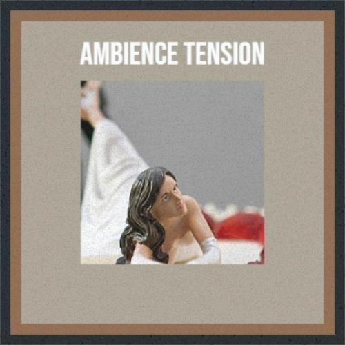 Ambience Tension