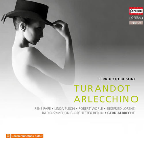 BUSONI, F.: Turandot / Arlecchino oder Die Fenster (Operas) [Pape, Plech, Wörle, S. Lorenz, Berlin Radio Symphony, G. Albrecht]