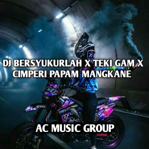 DJ BERSYUKURLAH X TEKI GAM X CIMPERI PAPAM MANGKANE