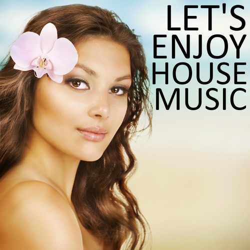 Let's Enjoy House Music