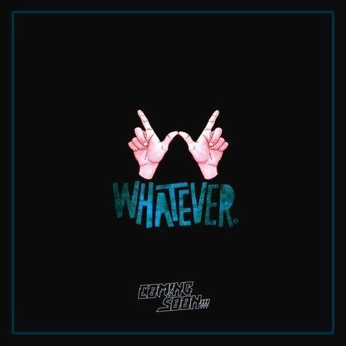 Whatever