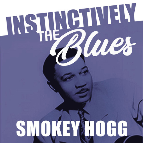 Instinctively the Blues - Smokey Hogg