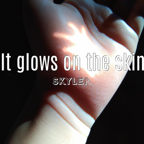 It Glows on the Skin