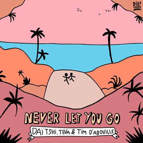 Never Let You Go (feat. Tim d'Aboville)