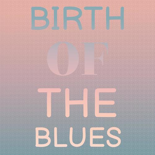 Birth Of The Blues