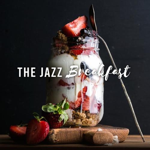 The Jazz Breakfast - Relaxing Jazz for Good Morning