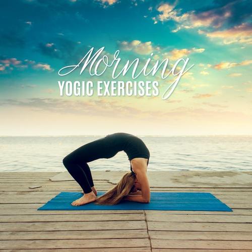 Morning Yogic Exercises - Gentle Melodies to Yoga Right after Waking Up, Yoga to Start the Day, Yoga in the Morning