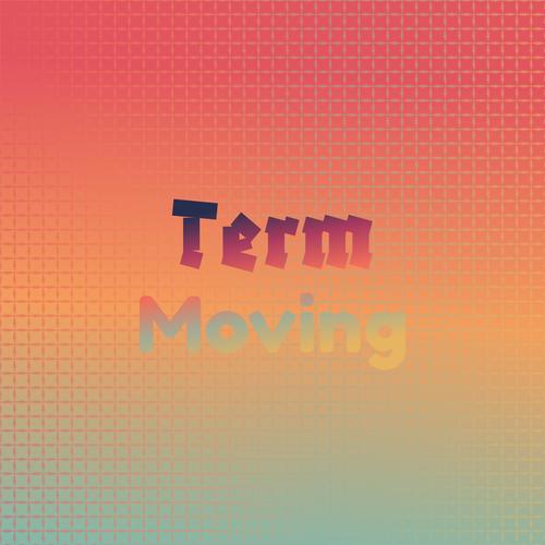 Term Moving