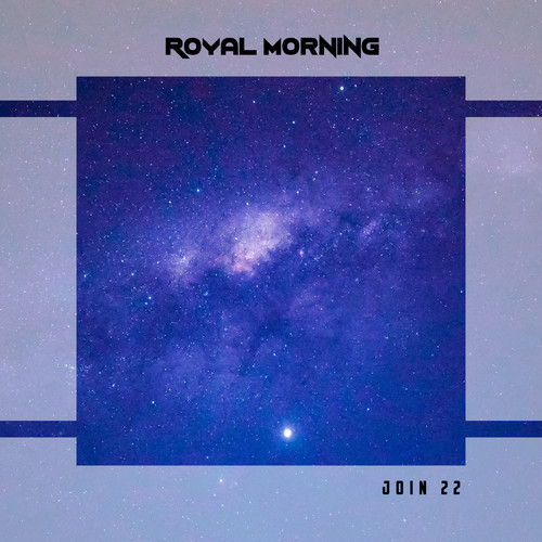 Royal Morning Join 22