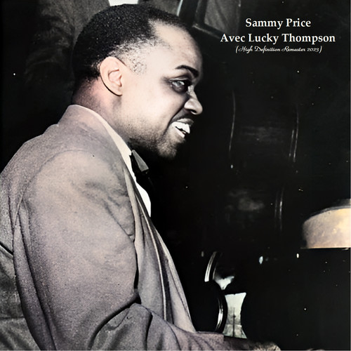 Sammy Price Avec Lucky Thompson (High Definition Remaster 2023)